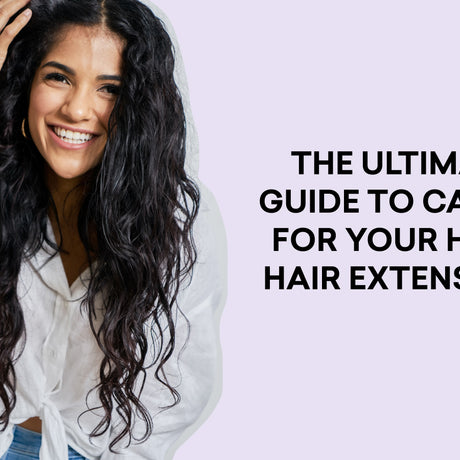 The Ultimate Guide To Caring For Your Halo Hair Extensions